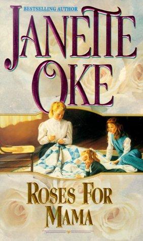 Janette Oke: Roses for Mama (Women of the West) (Paperback, 1999, Bethany House Publishers)