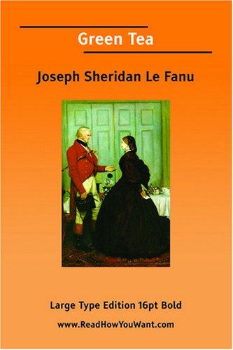Sheridan Le Fanu: Green Tea (Large Print) (Paperback, 2007, ReadHowYouWant.com)