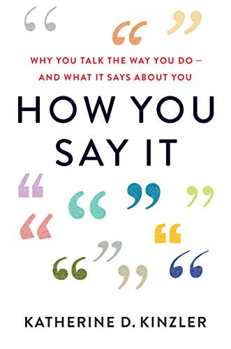 Katherine D. Kinzler: How You Say It (Hardcover, 2020, Houghton Mifflin Harcourt)