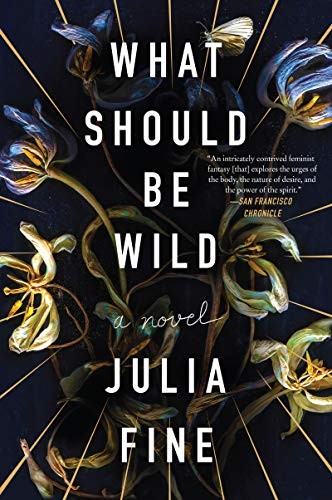 Julia Fine: What Should Be Wild (Paperback, 2019, Harper Perennial)