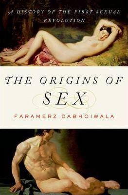 Faramerz Noshir Dabhoiwala: The Origins of Sex : A History of the First Sexual Revolution (2012, Oxford University Press)