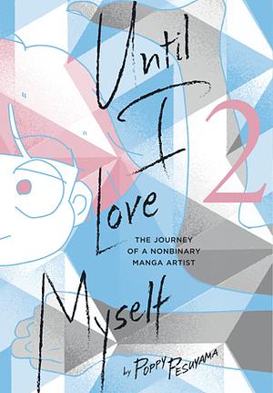 Poppy Pesuyama: Until I Love Myself, Vol. 2 (GraphicNovel, Viz Media)