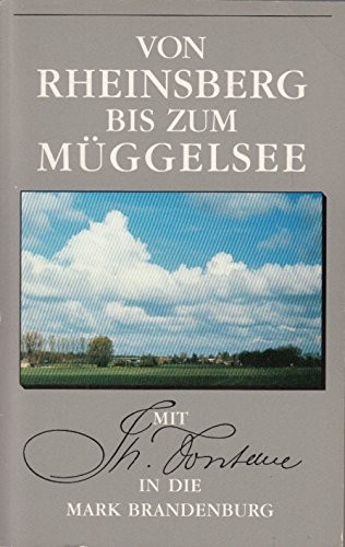 Theodor Fontane: Von Rheinsberg bis zum Müggelsee: Mit Theodor Fontane in der Mark Brandenburg (1991, Aufbau)