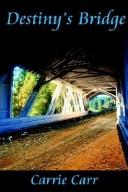 Carrie Carr: Destiny's Bridge (Paperback, 2003, Regal Crest Enterprises, LLC)