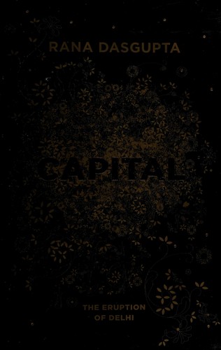 Rana Dasgupta: Capital (2014)