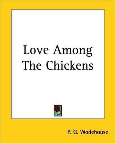 P. G. Wodehouse: Love Among The Chickens (Paperback, Kessinger Publishing)
