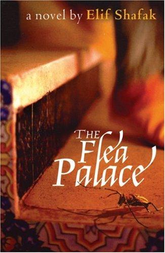 Elif Shafak: The flea palace (2004, Marion Boyars)