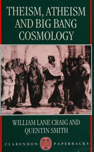 William Lane Craig: Theism, atheism, and big bang cosmology (1995, Clarendon)