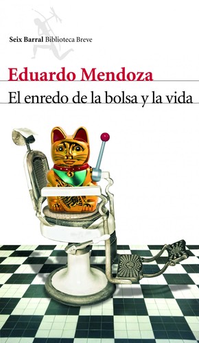 Eduardo Mendoza: El enredo de la bolsa y la vida (Paperback, Spanish language, 2012, Editorial Seix Barral, S.A.)