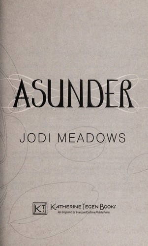 Jodi Meadows: Asunder (2013, Katherine Tegen Books)
