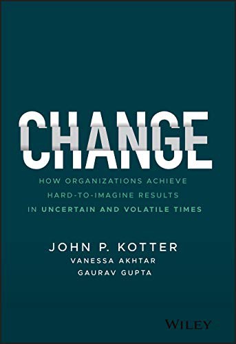 John P. Kotter, Vanessa Akhtar, Gaurav Gupta: Change (Hardcover, 2021, Wiley)