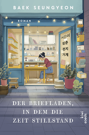 Baek Seungyeon: Der Briefladen, in dem die Zeit stillstand (Hardcover, German language, 2026, kiwi space)