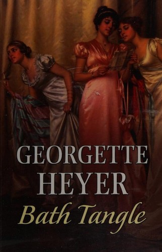 Georgette Heyer: Bath tangle (2006, Thorndike Press)