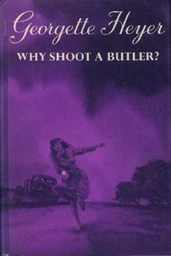 Georgette Heyer: Why shoot a butler? (1973, Dutton)