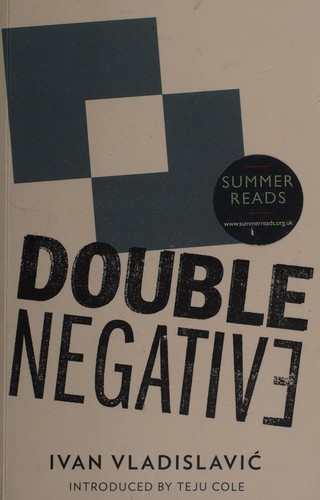 Ivan Vladislavic, Teju Cole: Double Negative (2013, And Other Stories)