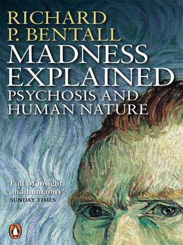 Richard P. Bentall: Madness Explained (2010, Penguin Group UK)