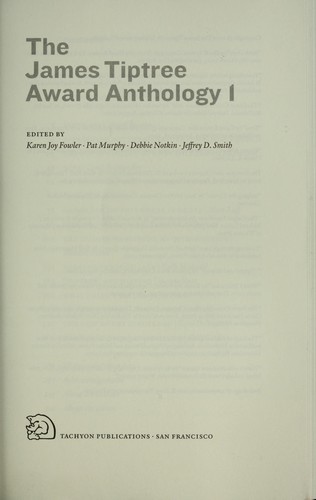 Karen Joy Fowler: The James Tiptree Award anthology 1 (2005, Tachyon Publications)