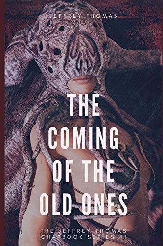 Jeffrey Thomas: The Coming of the Old Ones (Paperback, 2019, Independently Published, Independently published)