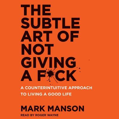 Mark Manson: The Subtle Art of Not Giving a F*ck (AudiobookFormat, 2016, HarperAudio)