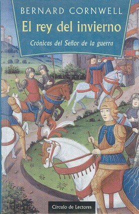 El rey del invierno : novela del Rey Arturo (1998, Circulo de Lectores)