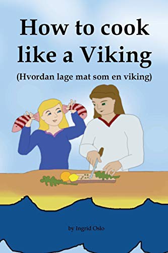 Ingrid Oslo: How to cook like a Viking (Paperback, 2019, Independently published)