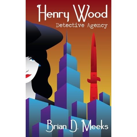 Brian Meeks: Henry Wood Detective Agency (2011, Meeks, Brian)