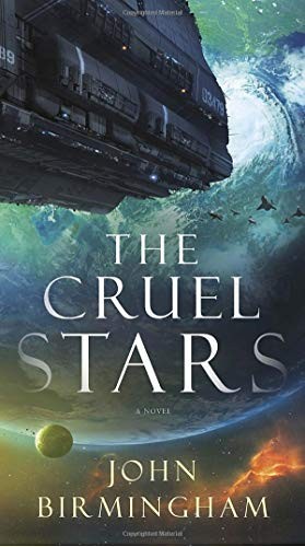John Birmingham: The Cruel Stars (Paperback, 2020, Del Rey)