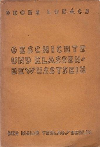 György Lukács: Geschichte und Klassenbewusstsein (Paperback, German language, 1922, Malik-Verlag)