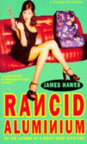 James Hawes: Rancid Aluminum (1997, Jonathan Cape)