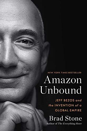 Brad Stone: Amazon Unbound (2021, Simon & Schuster)