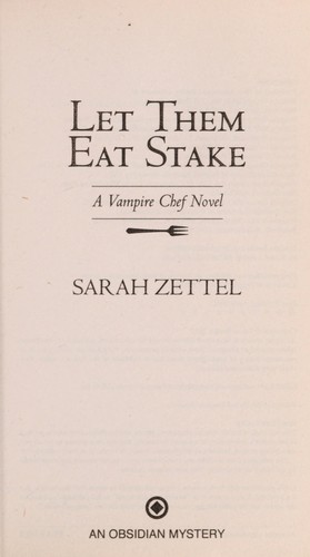 Sarah Zettel: Let them eat stake (2012, Obsidian)