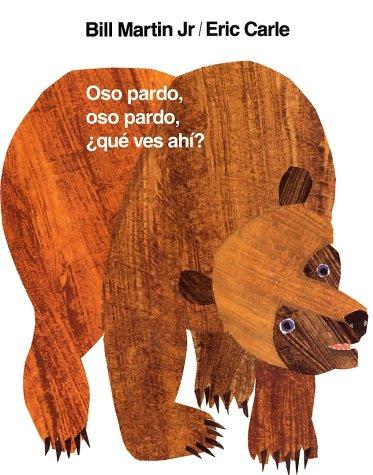 Bill Martin: Oso pardo, oso pardo, qué ves ahí? (Spanish language, 1998, Holt)