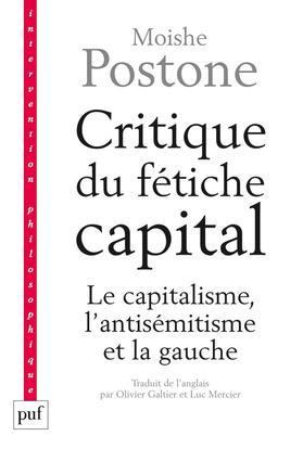 Moishe Postone: Critique du fétiche-capital (French language, 2013, Presses universitaires de France)