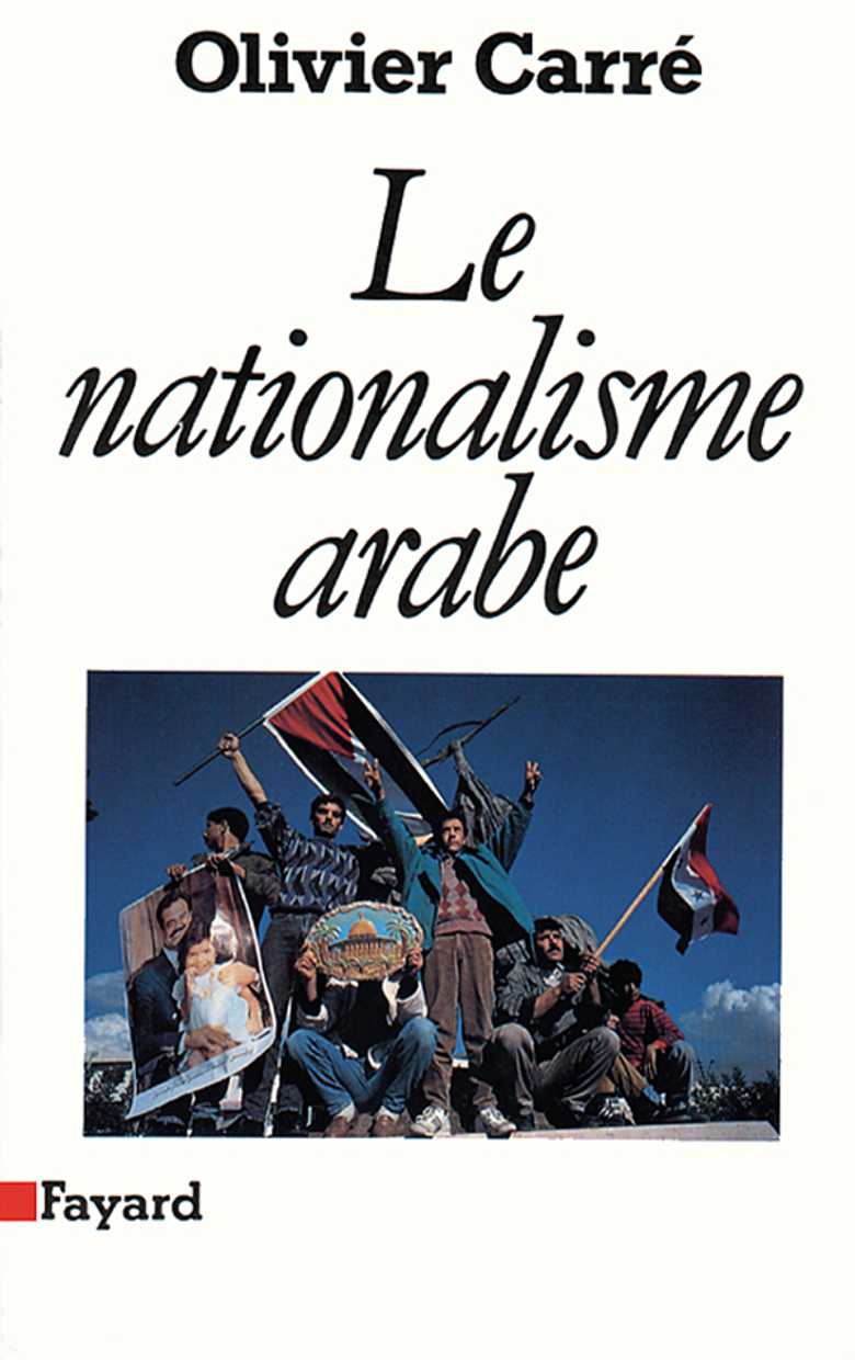 Olivier Carré: Le nationalisme arabe (French language, 1993, Fayard)