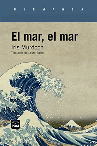 Iris Murdoch, Laura Baena Garcia: El mar, el mar (Paperback, Catalan language, 2022, Edicions de 1984)