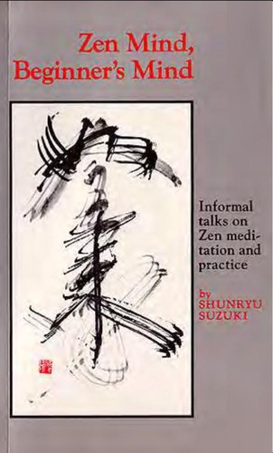 Shunryū Suzuki, Shunryu Suzuki: Zen mind, beginner's mind (Paperback, 1999, Weatherhill)