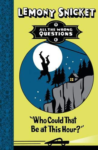 Lemony Snicket, Seth, Seth: All the wrong questions:Who could that be at this hour? (2013, Little, Brown and Company)