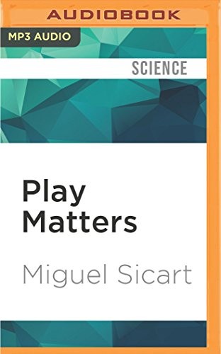 Miguel Sicart, William Neenan: Play Matters (AudiobookFormat, 2016, Audible Studios on Brilliance Audio)