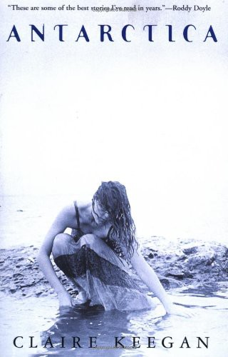 Claire Keegan: Antarctica (Paperback, 2002, Grove Press)