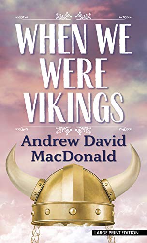Andrew David MacDonald: When We Were Vikings (Hardcover, 2020, Thorndike Press Large Print)