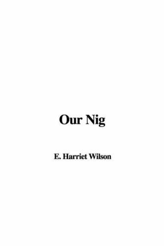 Harriet E. Wilson: Our Nig (Paperback, IndyPublish)
