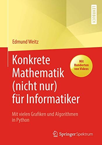 Edmund Weitz: Konkrete Mathematik  für Informatiker (Hardcover, Springer Spektrum)