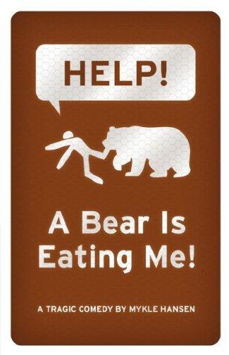 Mykle Hansen: Help! a Bear Is Eating Me! (2008)