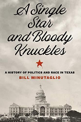 Bill Minutaglio, Bill Minutaglio: A Single Star and Bloody Knuckles (Hardcover, 2021, University of Texas Press)