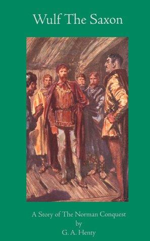G. A. Henty: Wulf the Saxon (Paperback, 1998, Preston-Speed Publications)
