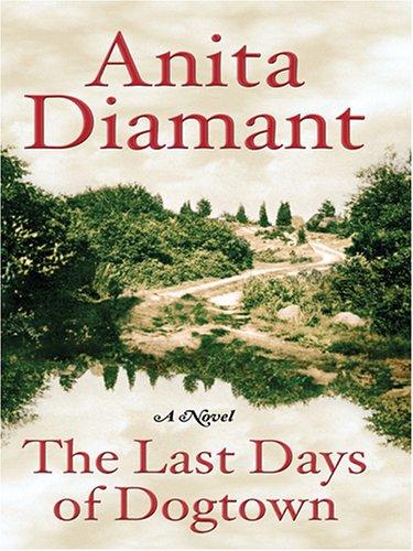 Anita Diamant: The last days of Dogtown (2005, Thorndike Press)
