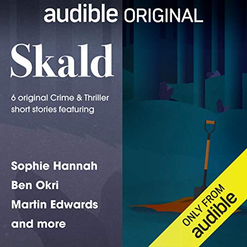 Elly Griffiths, Ben Okri, Martin Edwards, Sophie Hannah, Emma Dibdin, Parker Bilal, Ellah Wakatama Allfrey: Skald (AudiobookFormat, Audible, Ltd.)