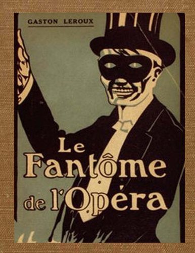 Alexander Teixeira de Mattos, Gaston Leroux: The Phantom of the Opera (Paperback, 2017, CreateSpace Independent Publishing Platform)