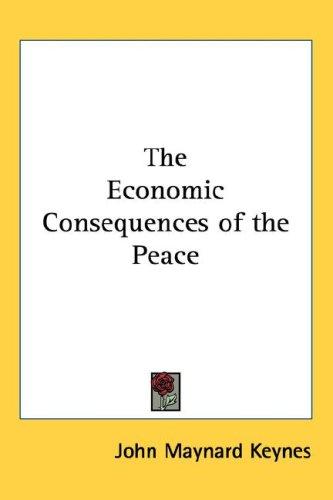 John Maynard Keynes: The Economic Consequences of the Peace (Hardcover, Kessinger Publishing, LLC)