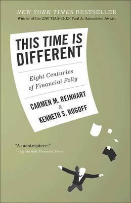 Carmen M. Reinhart, Kenneth S. Rogoff: This Time is Different (Paperback, 2011, Princeton University Press)